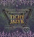 Audiokniha: Tichý jazyk (Vlastimil Vondruška). Tympanum, 2019 Audiokniha: Tichý jazyk (Vlastimil Vondruška). Tympanum, 2019