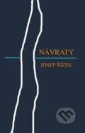 Kniha: Návraty (Josef Řízek). Josef Řízek, 2019 Kniha: Návraty (Josef Řízek). Josef Řízek, 2019