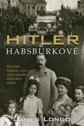 Kniha: Hitler a Habsburkové (James M. Longo), 2020 Kniha: Hitler a Habsburkové (James M. Longo), 2020