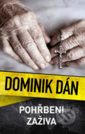 Kniha: Pohřbeni zaživa (Dominik Dán). Slovart CZ, 2019 Kniha: Pohřbeni zaživa (Dominik Dán). Slovart CZ, 2019