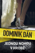 Kniha: Jednou nohou v hrobě (Dominik Dán). Slovart CZ, 2020 Kniha: Jednou nohou v hrobě (Dominik Dán). Slovart CZ, 2020