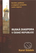 Ruská diaspora v České republice - Karel Sládek, Pavel Mervart, 2011