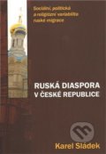 Kniha: Ruská diaspora v České republice (Karel Sládek). Pavel Mervart, 2011 Kniha: Ruská diaspora v České republice (Karel Sládek). Pavel Mervart, 2011