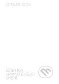 Kniha: Estetika dramatického umění (Otakar Zich). Akademie múzických umění, 2019 Kniha: Estetika dramatického umění (Otakar Zich). Akademie múzických umění, 2019
