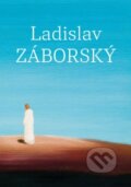 Kniha: Ladislav Záborský (Martin Šafárik). Studio Lux, 2016 Kniha: Ladislav Záborský (Martin Šafárik). Studio Lux, 2016