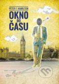 Kniha: Okno do času (Peter F. Hamilton). Epocha, 2017 Kniha: Okno do času (Peter F. Hamilton). Epocha, 2017