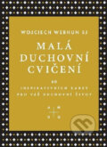 Malá duchovní cvičení (Wojciech Werhun). Karmelitánské nakladatelství, 2019 Malá duchovní cvičení (Wojciech Werhun). Karmelitánské nakladatelství, 2019