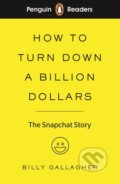 Kniha: How to Turn Down a Billion Dollars (Billy Gallagher). Penguin Books, 2019 Kniha: How to Turn Down a Billion Dollars (Billy Gallagher). Penguin Books, 2019