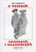 Kniha: O veciach známych i neznámych (Ján Jamnický). Divadelný ústav, 2001 Kniha: O veciach známych i neznámych (Ján Jamnický). Divadelný ústav, 2001