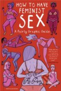 Kniha: How To Have Feminist Sex, 2019 Kniha: How To Have Feminist Sex, 2019