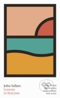Kniha: Lessons in Stoicism (John Sellars). Allen Lane, 2019 Kniha: Lessons in Stoicism (John Sellars). Allen Lane, 2019