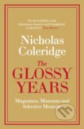 Kniha: The Glossy Years (Nicholas Coleridge). Fig Tree, 2019 Kniha: The Glossy Years (Nicholas Coleridge). Fig Tree, 2019