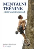 Kniha: Mentální trénink v individuálních sportech (Alena Pavlová a Jan Pavel). Grada, 2019 Kniha: Mentální trénink v individuálních sportech (Alena Pavlová a Jan Pavel). Grada, 2019
