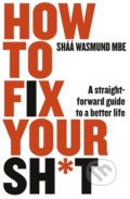 Kniha: How to Fix Your Sh*t (Sháá Wasmund). Penguin Books, 2019 Kniha: How to Fix Your Sh*t (Sháá Wasmund). Penguin Books, 2019