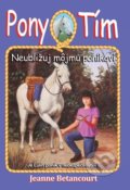 Kniha: Neubližuj môjmu poníkovi (Jeanne Betancourt). Arkus, 2019 Kniha: Neubližuj môjmu poníkovi (Jeanne Betancourt). Arkus, 2019