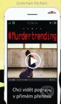 Kniha: #Murdertrending (český jazyk) (Gretchen McNeil). Alpress, 2019 Kniha: #Murdertrending (český jazyk) (Gretchen McNeil). Alpress, 2019