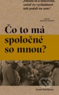 Kniha: Čo to má spoločné so mnou? (Sacha Batthyany). Absynt, 2019 Kniha: Čo to má spoločné so mnou? (Sacha Batthyany). Absynt, 2019