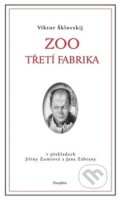 Kniha: ZOO Třetí fabrika (Viktor Borisovič Šklovskij). Dauphin, 2019 Kniha: ZOO Třetí fabrika (Viktor Borisovič Šklovskij). Dauphin, 2019