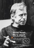 Kniha: Václav Havel - Má to smysl (Anna Freimanová). Knihovna Václava Havla, 2019 Kniha: Václav Havel - Má to smysl (Anna Freimanová). Knihovna Václava Havla, 2019