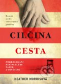 Kniha: Cilčina cesta (Heather Morris). CPRESS, 2019 Kniha: Cilčina cesta (Heather Morris). CPRESS, 2019