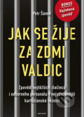 Kniha: Jak se žije za zdmi Valdic (Petr Šámal). Naše vojsko CZ, 2019 Kniha: Jak se žije za zdmi Valdic (Petr Šámal). Naše vojsko CZ, 2019