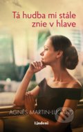 Kniha: Tá hudba mi stále znie v hlave (Agnes Martin-Lugand). Lindeni, 2019 Kniha: Tá hudba mi stále znie v hlave (Agnes Martin-Lugand). Lindeni, 2019