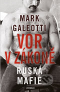 Kniha: Vor v zákoně: Ruská mafie (Mark Galeotti). Universum, 2019 Kniha: Vor v zákoně: Ruská mafie (Mark Galeotti). Universum, 2019