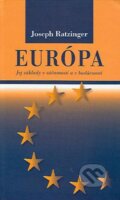 Kniha: Európa (Joseph Ratzinger - Benedikt XVI.). Spolok svätého Vojtecha, 2005 Kniha: Európa (Joseph Ratzinger - Benedikt XVI.). Spolok svätého Vojtecha, 2005