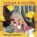 Kniha: Violka a Fujtíšek (Martina Kavková). Triton, 2019 Kniha: Violka a Fujtíšek (Martina Kavková). Triton, 2019