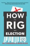 Kniha: How to Rig an Election (Nic Cheeseman a Brian Klaas). Yale University Press, 2019 Kniha: How to Rig an Election (Nic Cheeseman a Brian Klaas). Yale University Press, 2019