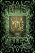 Kniha: Celtic Myths and Tales (Flame Tree Publishing). Flame Tree Publishing, 2018 Kniha: Celtic Myths and Tales (Flame Tree Publishing). Flame Tree Publishing, 2018