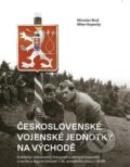Kniha: Československé vojenské jednotky na východě (Milan Kopecký a Miroslav Brož). Epocha, 2019 Kniha: Československé vojenské jednotky na východě (Milan Kopecký a Miroslav Brož). Epocha, 2019