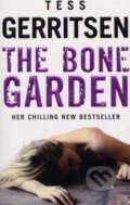 Kniha: The Bone Garden (Tess Gerritsen). Bantam Press, 2010 Kniha: The Bone Garden (Tess Gerritsen). Bantam Press, 2010