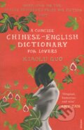 Kniha: A Concise Chinese-English Dictionary for Lovers (Guo Xiaolu). Vintage, 2008 Kniha: A Concise Chinese-English Dictionary for Lovers (Guo Xiaolu). Vintage, 2008