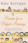 Kniha: Recipes for a Perfect Marriage (Kate Kerrigan). Pan Macmillan, 2006 Kniha: Recipes for a Perfect Marriage (Kate Kerrigan). Pan Macmillan, 2006