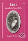 Kniha: Lori – múza Karla Hynka Máchy (Dagmar Štětinová). Pavel Ševčík - VEDUTA, 2008 Kniha: Lori – múza Karla Hynka Máchy (Dagmar Štětinová). Pavel Ševčík - VEDUTA, 2008