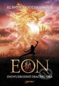 Kniha: EON: Znovuzrození dračího oka (Alison Goodman). Jota, 2009 Kniha: EON: Znovuzrození dračího oka (Alison Goodman). Jota, 2009