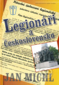 Kniha: Legionáři a Československo (Jan Michl). Naše vojsko CZ, 2009 Kniha: Legionáři a Československo (Jan Michl). Naše vojsko CZ, 2009