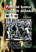 Kniha: Podivné konce v českých dějinách (Jan Bauer). Akcent, 2008 Kniha: Podivné konce v českých dějinách (Jan Bauer). Akcent, 2008