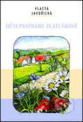 Kniha: Děti panímámy Zlatuškové (Vlasta Javořická). Akcent, 2007 Kniha: Děti panímámy Zlatuškové (Vlasta Javořická). Akcent, 2007