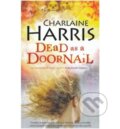 Kniha: Dead as a Doornail (Charlaine Harris). Gollancz, 2007 Kniha: Dead as a Doornail (Charlaine Harris). Gollancz, 2007