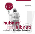 Kniha: Hubnutí bez blbnutí (Igor Bukovský). AKV - Ambulancia klinickej výživy, 2009 Kniha: Hubnutí bez blbnutí (Igor Bukovský). AKV - Ambulancia klinickej výživy, 2009