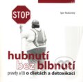 Kniha: Hubnutí bez blbnutí (Igor Bukovský). AKV - Ambulancia klinickej výživy, 2009 Kniha: Hubnutí bez blbnutí (Igor Bukovský). AKV - Ambulancia klinickej výživy, 2009