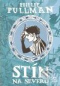 Kniha: Stín na severu (Philip Pullman). Argo, 2009 Kniha: Stín na severu (Philip Pullman). Argo, 2009