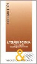 Kniha: Literární postava (Bohumil Fořt). Ústav pro českou literaturu AV ČR, 2009 Kniha: Literární postava (Bohumil Fořt). Ústav pro českou literaturu AV ČR, 2009