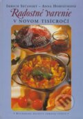 Kniha: Radostné varenie v novom tisícročí (Anna Horváthová a Imrich Sečanský), 1999 Kniha: Radostné varenie v novom tisícročí (Anna Horváthová a Imrich Sečanský), 1999