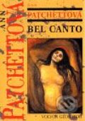 Kniha: Bel Canto (Ann Patchett). Volvox Globator, 2009 Kniha: Bel Canto (Ann Patchett). Volvox Globator, 2009