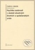 Psychika osobnosti v období závažných životních a společenských změn - Oldřich Mikšík, Karolinum, 2009