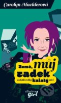 Kniha: Země, můj zadek a další velký kulatý věci (Carolyn Macklerová). Albatros CZ, 2009 Kniha: Země, můj zadek a další velký kulatý věci (Carolyn Macklerová). Albatros CZ, 2009