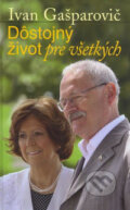 Kniha: Dôstojný život pre všetkých (Ivan Gašparovič). Matica slovenská, 2009 Kniha: Dôstojný život pre všetkých (Ivan Gašparovič). Matica slovenská, 2009